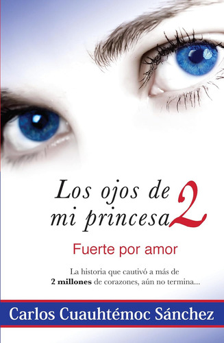 Los ojos de mi princesa 2 Fuerte por amor, Carlos Cuauhtémoc Sánchez Editorial Diamante