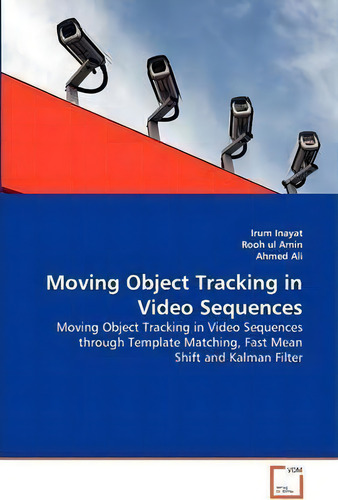 Moving Object Tracking In Video Sequences, De Irum Inayat. Editorial Vdm Verlag, Tapa Blanda En Inglés