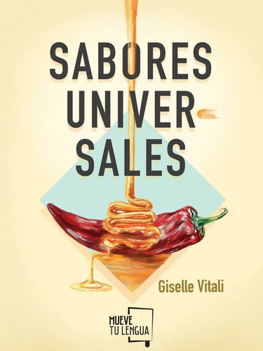 Sabores Universales, De Vitali Di María, Giselle. Editorial Muevetulengua, Tapa Dura En Español
