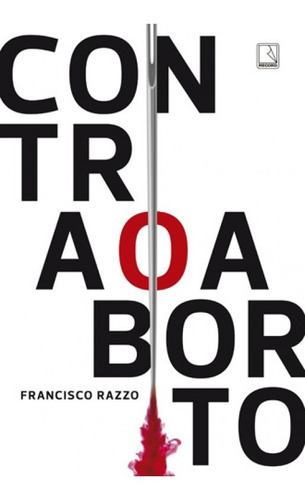 Livro Contra O Aborto -  Francisco Razzo