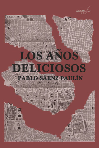 Libro: Los Años Deliciosos. Sáenz Paulín, Pablo. Editorial A