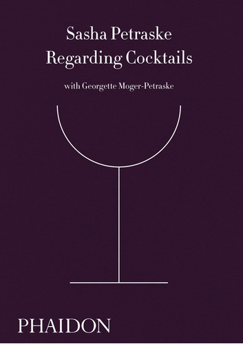 Regarding Cocktails, De Petraske, Sasha. Editorial Phaidon, Tapa Blanda, Edición 1 En Español