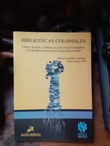Comprar Libros Y Lecturas En Banda Oriental- Bibliotecas Coloniales