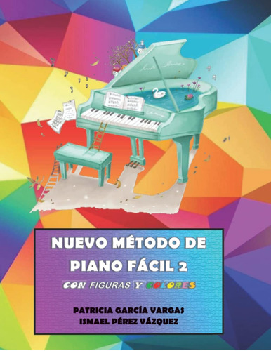 Libro: Nuevo Método De Piano Fácil 2: Con Figuras Y Colores
