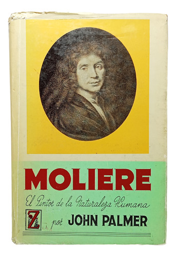 Moliere Vida Y Obra - John Palmer - Edición A Zamora - 1957