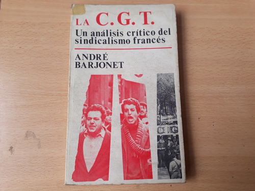 Libro La Cgt Analisis Critico Sindicalismo Frances Barjonet 