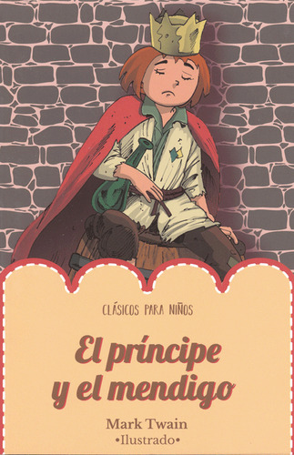El Príncipe Y El Mendigo: El Príncipe Y El Mendigo, De H.g. Wells. Serie 1, Vol. 1. Editorial Emu, Tapa Blanda, Edición Clasicos Para Niños En Español, 2015