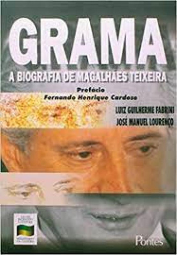 Grama: A Biografia de Magalhães Teixeira, de Luiz Guilherme Fabrini. Editorial PONTES, tapa mole en português