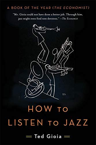 How To Listen To Jazz, De Ted Gioia. Editorial Ingram Publisher Services Us, Tapa Blanda En Inglés