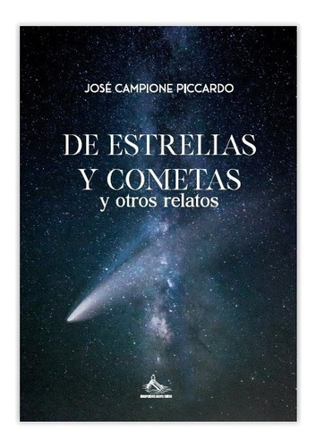 De Estrellas Y Cometas Y Otros Relatos José Campionepiccardo