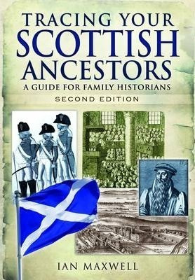 Tracing Your Scottish Ancestors: A Guide For Family Historia