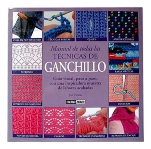 Manual De Todas Las Tecnicas De Ganchill - No Definio (libro