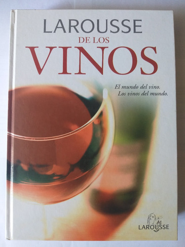 Larousse De Los Vinos, El Mundo Del Vino