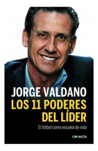 Los 11 Poderes Del Líder - Jorge Valdano - Conecta