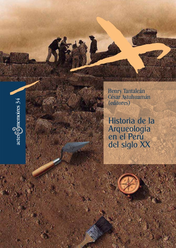 Historia De La Arqueología En El Perú Del Siglo Xx