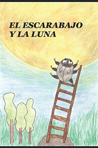 Libro: El Escarabajo Y La Luna (spanish Edition)