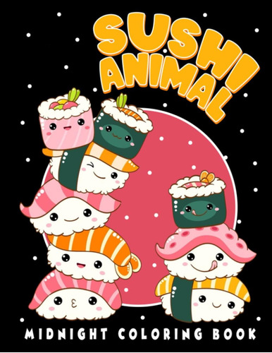 Libro: Midnight Sushi Animal Coloring Book: Wonderful Meal A