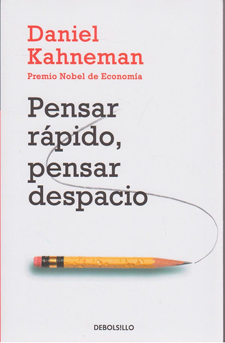 Pensar Rápido, Pensar Despacio (Edición de Bolsillo ), de Daniel Kahneman. Serie 9585433564, vol. 1. Editorial Penguin Random House, tapa blanda, edición 2013 en español, 2013
