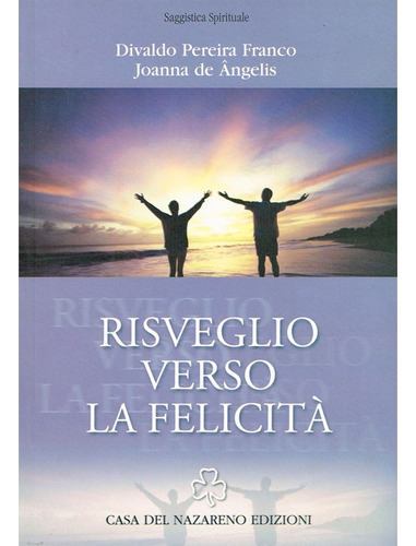 Risveglio Verso La Felicita: Não Aplica, De Médium: Divaldo Pereira Franco / Ditado Por: Joanna De Ângelis. Editorial Leal, Tapa Mole En Português, 2009