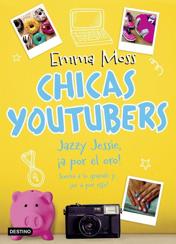 Chicas youtubers. Jazzy Jessie, ÃÂ¡a por el oro!, de MOSS EMMA. Editorial Destino Infantil & Juvenil, tapa blanda en español