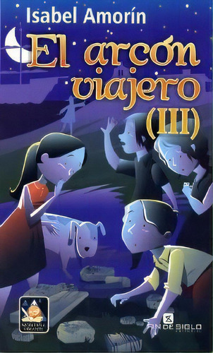 El Arcon Viajero (iii), De Isabel Amorin. Editorial Fin De Siglo, Edición 1 En Español