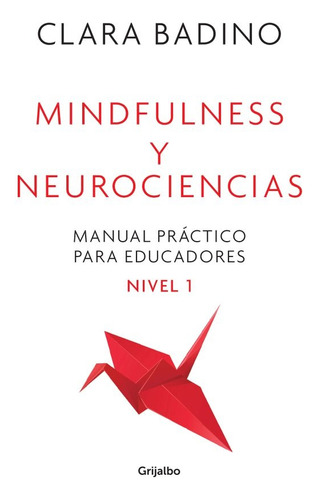 Mindfulness Y Neurociencias. Manual Práctico Para Educadores