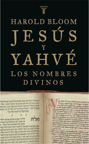 Jesús y Yahvé: Los nombres divinos, de Bloom, Harold. Serie Ah imp Editorial Taurus, tapa blanda en español, 2011