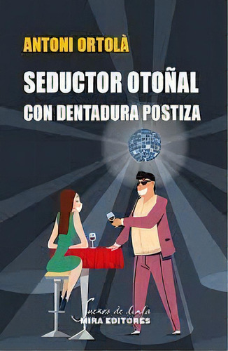 Seductor Otoãâal Con Dentadura Postiza, De Ortola Perez,antoni. Editorial Mira Editores, S.a., Tapa Blanda En Español