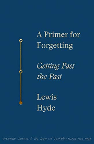 Libro:  A Primer For Forgetting: Getting Past The Past