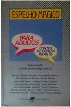 Comprar Livro Espelho Mágico - Contos De Contos Infantis - Para Adultos - Julieta De Godoy Ladeira  (organização) [1985]