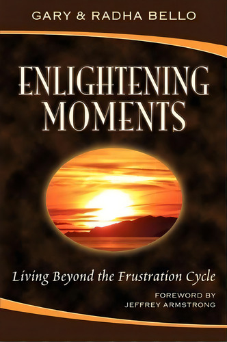 Enlightening Moments, De Gary Bello. Editorial Pacific Horizon Consulting, Tapa Blanda En Inglés