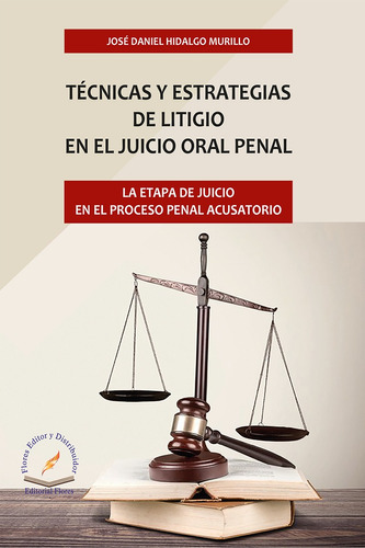 Tecnicas Y Estrategias De Litigio En El Juicio Oral Penal