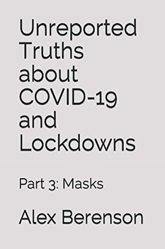 Unreported Truths About -19 And Lockdowns Part 