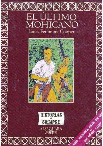 El Ultimo Mohicano: El Último Mohicano, De James Fenimore Cooper. Serie El Último Mohicano Editorial Alfaguara, Tapa Blanda, Edición 1997 En Español, 1997