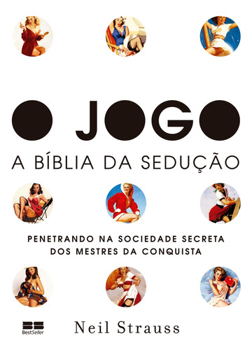 O jogo: - A bíblia da sedução, de Neil Strauss. Editora BestSeller, capa mole em português, 2008