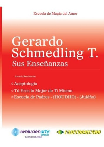 Aceptología & Tú Eres Lo Mejor De Ti Mismo & Escuela De Padres, De Schmedling, Gerardo. Editorial Life Coach Awakenings, Tapa Tapa Blanda En Español