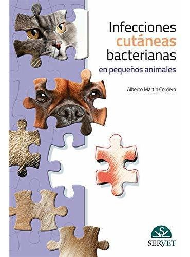 Infecciones Cutáneas Bacterianas En Pequeños Animales - Libr