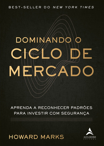 Dominando O Ciclo De Mercado: Aprenda A Reconhecer Padrões Para Investir Com Segurança, De Marks, Howard. Starling Alta Editora E Consultoria  Eireli, Capa Mole Em Português, 2020