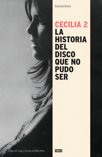 Cecilia 2: La Historia Del Disco Que No Pudo Ser, De Bravo, Eduardo., Vol. 1. Editorial Lengua De Trapo, Tapa Blanda En Español