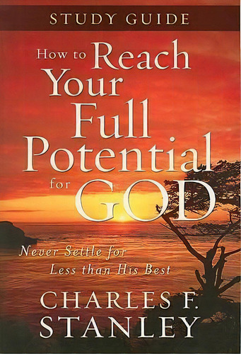 How To Reach Your Full Potential For God Study Guide, De Charles Stanley. Editorial Thomas Nelson Publishers, Tapa Blanda En Inglés