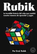 Libro Rubik. La Increíble Historia Del Cubo Que Cambió Nuest