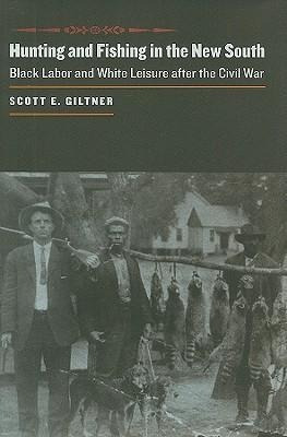 Hunting And Fishing In The New South - Scott E. Giltner