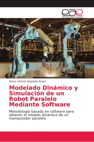 Libro: Modelado Dinámico Y Simulación De Un Robot Paralelo M