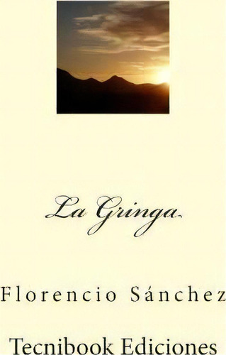 La Gringa, De Florencio Sanchez. Editorial Createspace Independent Publishing Platform, Tapa Blanda En Español