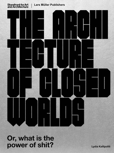 Libro: The Architecture Of Closed Worlds: Or, What Is The Po