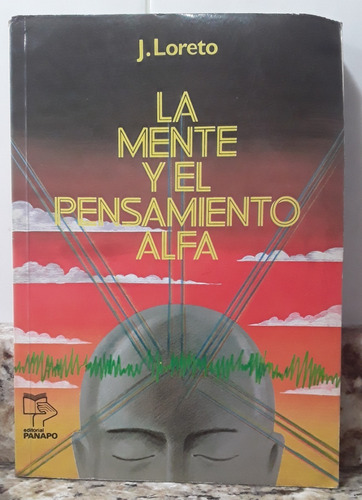 Libro La Mente Y El Pensamiento Alfa - J. Loreto