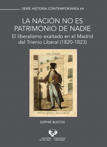 La Nacion No Es Patrimonio De Nadie El Liberalismo Exaltado, De Bustos, Sophie. Editorial Universidad Del Pais Vasco, Tapa Blanda En Español