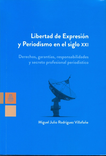 Libertad De Expresion Y Periodismo En El Siglo Xxi - Rodrigu