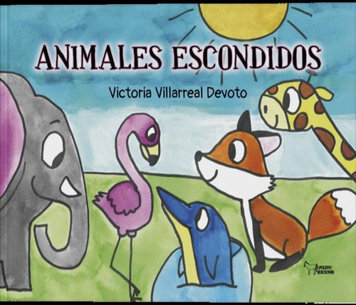 Animales Escondidos, De Villareal Devoto, Victoria. Editorial Apuleyo Ediciones, Tapa Dura En Español