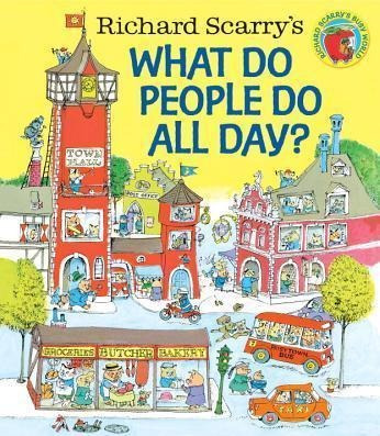 Richard Scarry's What Do People Do All Day? - Richard Sca...
